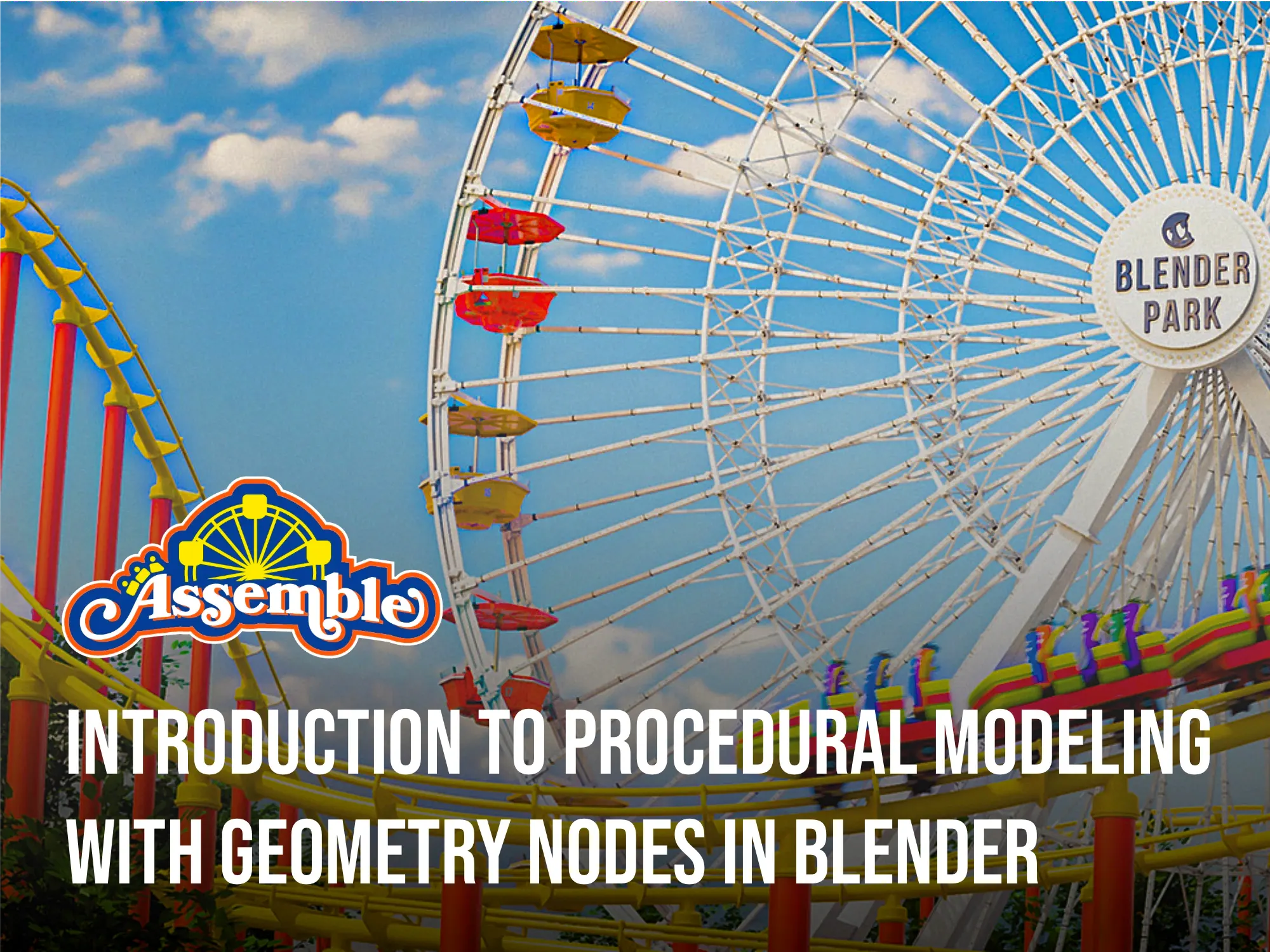 [VIP] ASSEMBLE: Introduction to Procedural Modeling with Geometry Nodes in Blender