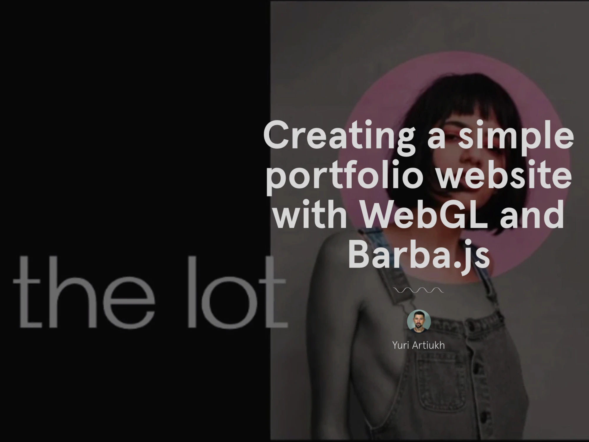 [VIP] Awwwards: Creating a simple portfolio website with WebGL and Barba.js